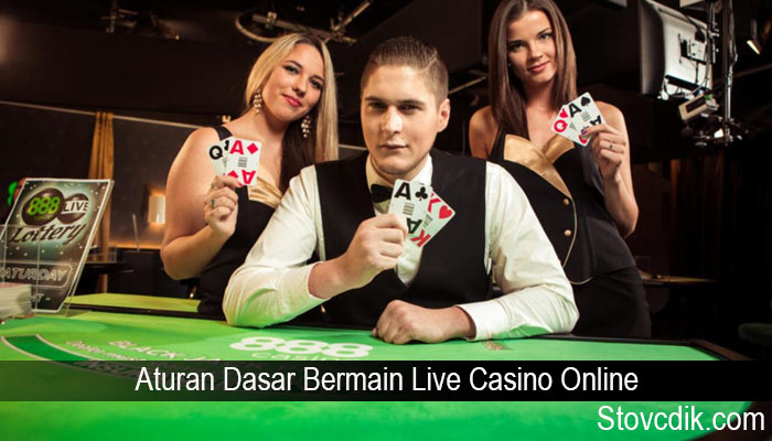 Aturan Dasar Bermain Live Casino Online